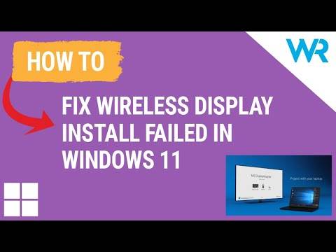 4 个Windows 11中的无线显示器安装失败的简单提示