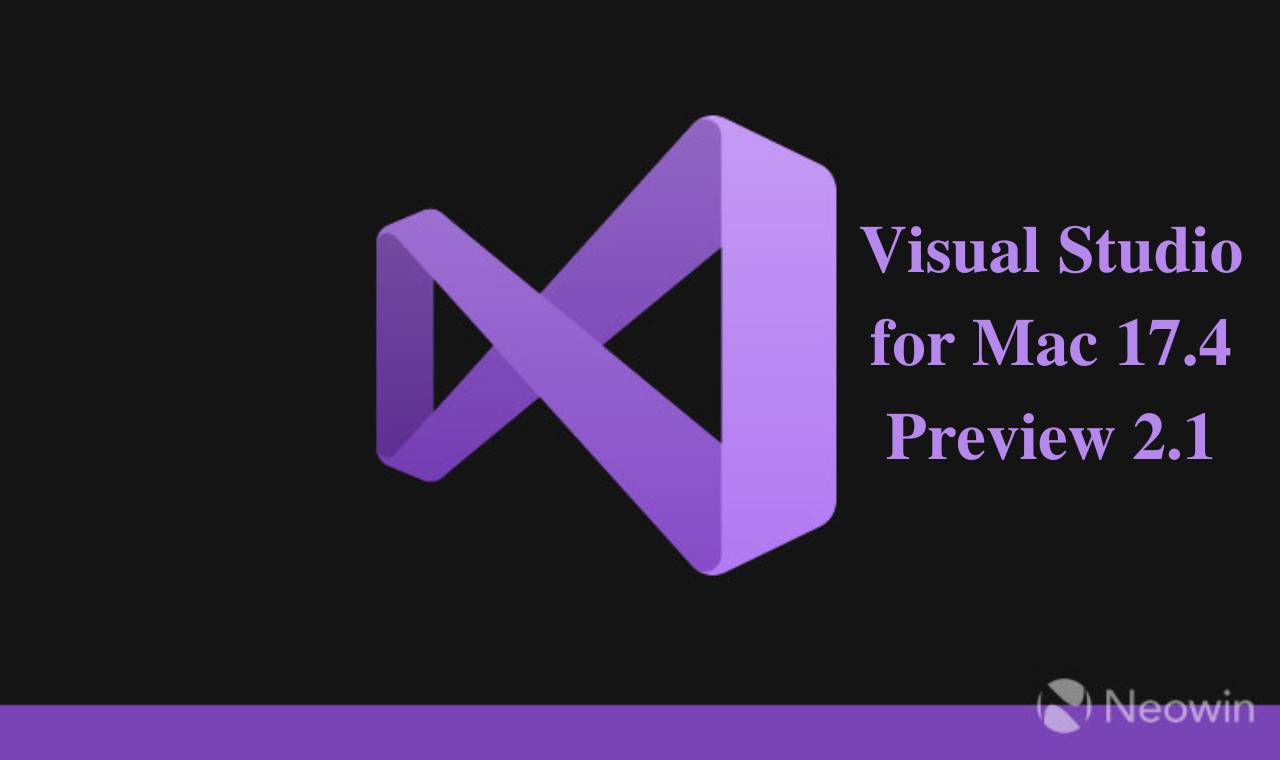 Visual Studio for Mac 17.4 Preview 2.1 改进了对即将推出的 .Net 7 等的支持