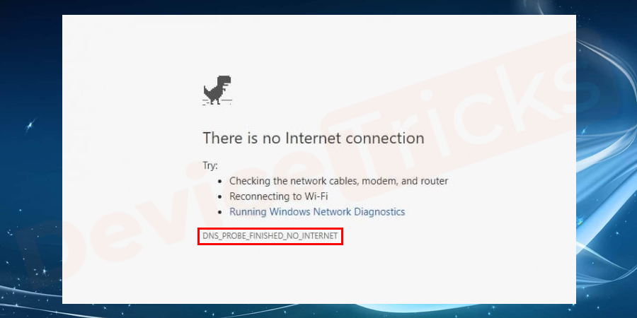 Google Chrome 中的“DNS Probe Finished No Internet”错误 - 如何修复?