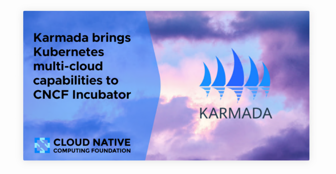 Karmada被华为云推荐，正式加入CNCF孵化计划，成为开源项目