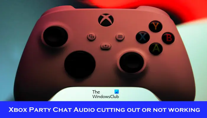 修复Xbox Party Chat音频中断或无法正常工作