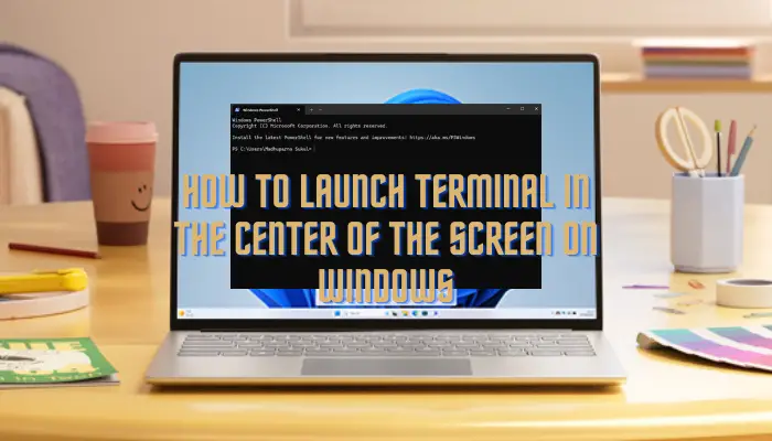 Windows 11中如何打开屏幕中央的终端？