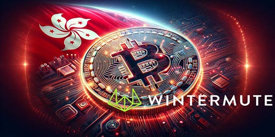 宣布对当地比特币、以太坊现货ETF提供流动性！Wintermute进军香港