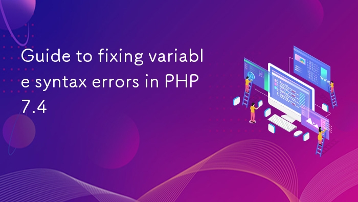 PHP 7.4 变量变量错误修复方法