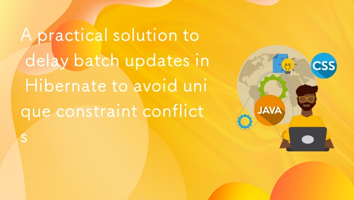 Hibernate 延迟更新避免唯一约束冲突方法