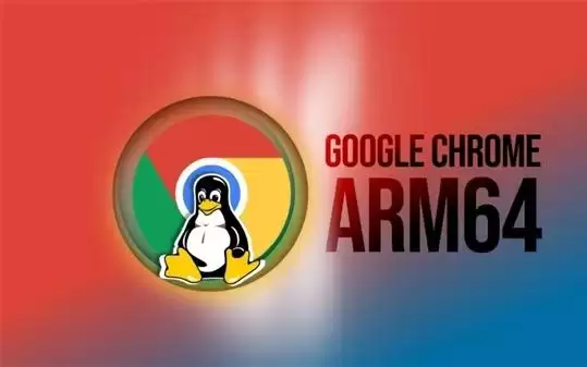 填补6年空白！谷歌Chrome浏览器首次登陆ARM64 Linux：已开放下载